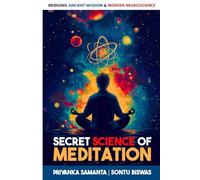 Secret Science of Meditation: Bridging Ancient Wisdom & Modern Neuroscience