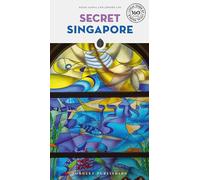 Secret Singapore: A guide to the unusual and unfamiliar