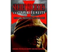 Secret Societies and Spirituality: Templars, Freemasons, And the Path