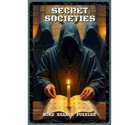 Secret Societies Word Search Puzzles: Word Search Puzzles with Easy to Read about Ancient Orders, Hidden Symbols, Shadowy Legends and Hidden Histories | 6x9 inches, 110 pages | 55 Puzzles - Gift for Mystery Fans, Thinkers, and Puzzle Lovers