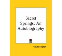 [Secret Springs: An Autobiography (1917)] (By: Claude Bragdon) [published: February, 2003]