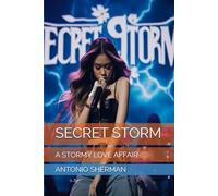 SECRET STORM: A STORMY LOVE AFFAIR