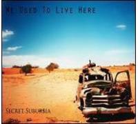 Secret Suburbia - We Used to Live Here