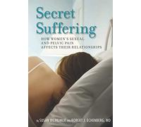 Secret Suffering: How Women's Sexual and Pelvic Pain Affects Their Relationships
