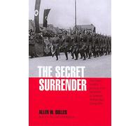 Secret Surrender: The Classic Insider's Account of the Secret Plot to Surrender Northern Italy During Wwii