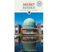 Secret Sussex: An Unusual Guide