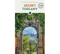 Secret Tuscany: A guide to the unusual and unfamiliar