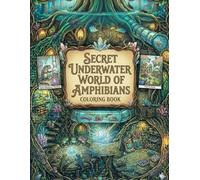 Secret Underwater World of Amphibians: Coloring Book