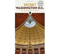 Secret Washington D.C. An unusual guide: A guide to the unusual and unfamiliar