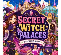Secret Witch Palaces Coloring Book: Magical Witch Castles, Potion Rooms, Black Cats, Spell Books and Enchanted Fantasy Coloring Pages