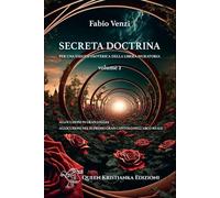 Secreta Doctrina. Per una esegesi esoterica della Libera Muratoria. Allocuzioni in Gran Loggia. Allocuzioni nel Supremo Gran Capitolo dell'Arco Reale (Vol. 2)