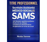 Secrétaire Assistant(e) médico-social(e) SAMS Titre professionnel: 160 Révision, questions pratiques, études de cas, éthique, compétences administratives et application sur le lieu de travail