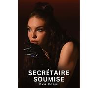 Secrétaire Soumise: Histoires Erotiques de Sexe Explicite Hard pour Adultes - Contes Interdites et Taboues: 764