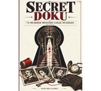 SECRETDOKU: 72 Murder Mystery Logic Puzzles for Adults