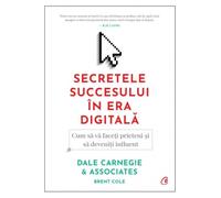 Secretele succesului in era digitala - Dale Carnegie, Editie in limba romana