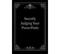Secretly Judging Your PowerPoint: Funny Office Notebook, Hilarious Coworker Gift, Boss Appreciation, or Secret Santa Present: Sarcastic Journal for Work Notes & Meeting Humor