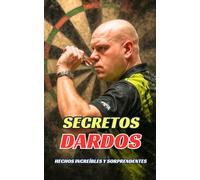 Secretos Dardos : Hechos Increíbles y Sorprendentes