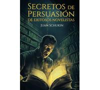 Secretos de Persuasión de Exitosos Novelistas: Trucos que el vendedor común desconoce