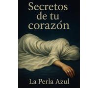 Secretos de tu Corazón: La Perla Azul