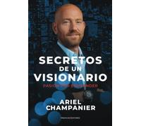 Secretos de un visionario: Pasión por emprender