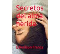 Secretos del alma herida: una novela de traición, amor y pasión
