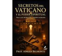Secretos del Vaticano y el poder espiritual: Tras los muros del poder sagrado