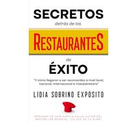 SECRETOS detrás de los RESTAURANTES de ÉXITO (Trilogía): Y cómo llegaron a ser reconocidos a nivel local, nacional, internacional e interplanetario.