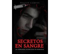 SECRETOS EN SANGRE, LA VENGANZA SILENCIOSA DE MARCELO: ¿Hasta dónde puede llevarnos el dolor? Un joven marcado por una violación en su adolescencia.