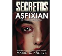 Secretos que Asfixian: El peso de lo callado