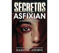 Secretos que Asfixian: El peso de lo callado