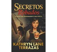 Secretos Robados: Secretos Que Desgarraron A Una Familia