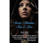 Secrets, Adventures, Fear & Love Book 3