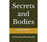 Secrets and Bodies: A Rose Banatelli Mystery