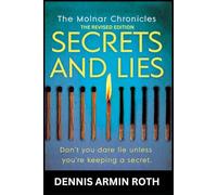 Secrets and Lies: The Molnar Chronicles, The Revised Edition