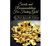 Secrets and Recommendations for Finding Gold
