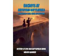 Secrets at Antietam Battlefield: A Haunted Civil War Adventure: 2