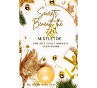 Secrets Beneath the MISTLETOE: ONE KISS COULD UNRAVEL EVERYTHING