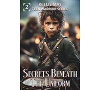 Secrets Beneath The Uniform: A US Civil War Historical Fiction Adventure For Kids