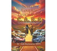 Secrets Couples Learn from C.A.R.S.: The Proven Transformational Guide for Couples to Heal, Communicate, and Rebuild Stronger Relationships
