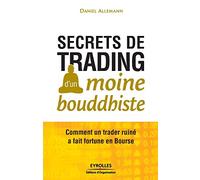 Secrets de trading d'un moine bouddhiste: Comment un trader ruiné a fait fortune en Bourse