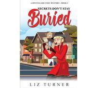Secrets Don't Stay Buried: A Pinnyglade Cozy Mystery - Book 3