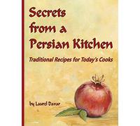 Secrets from a Persian Kitchen: Traditional Recipes for Today's Cooks