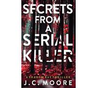 Secrets From A Serial Killer: A Psychological Suspense Thriller Set In A Small Town: 1