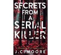 Secrets From A Serial Killer: A Psychological Suspense Thriller Set In A Small Town: 1