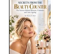 SECRETS FROM THE BEAUTY COUNTER: The Science Behind Skincare, Cosmetics and Anti-Ageing