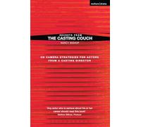 Secrets from the Casting Couch: On Camera Strategies for Actors From a Casting Director