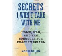 Secrets I Won't Take With Me: Home, War and the Struggle for Peace in Israel