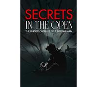 Secrets in the Open: The Undisclosed Life of a Bipolar Man