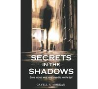 Secrets in the Shadows: Some secrets were never meant to see the light
