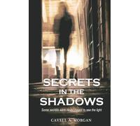 Secrets in the Shadows: Some secrets were never meant to see the light